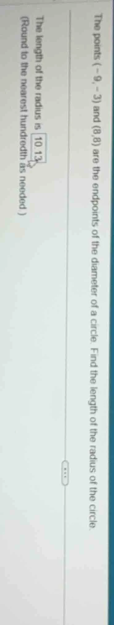 the points (-9, -3) and (8,8) are the endpoints of the diameter of a ci…