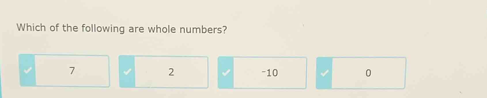 which of the following are whole numbers? 7 2 -10 0