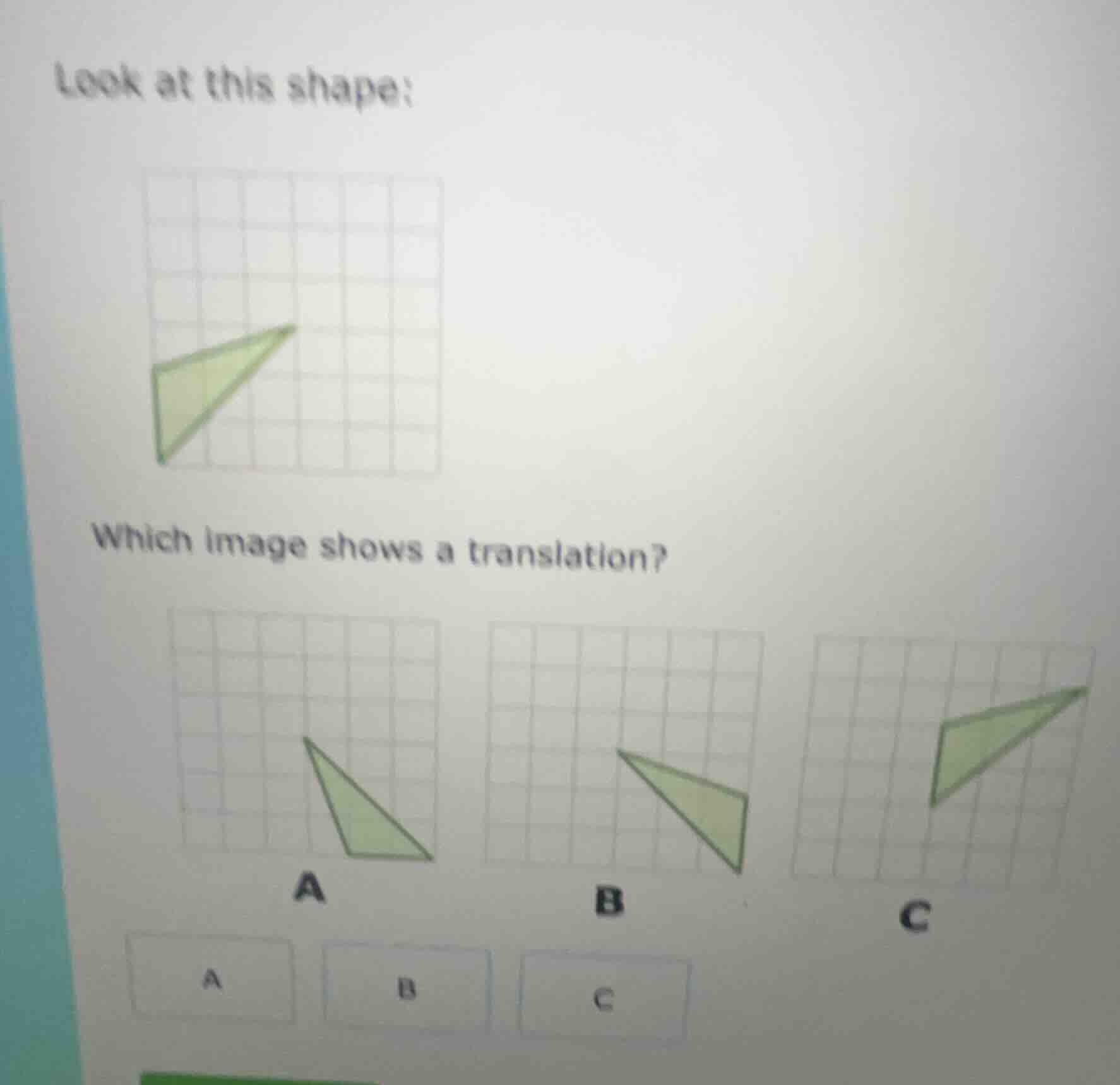 look at this shape: image of a triangle on a grid which image shows a t…