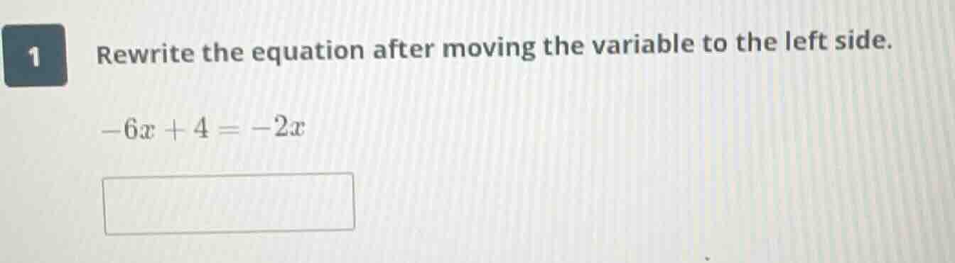 1 rewrite the equation after moving the variable to the left side. -6x …