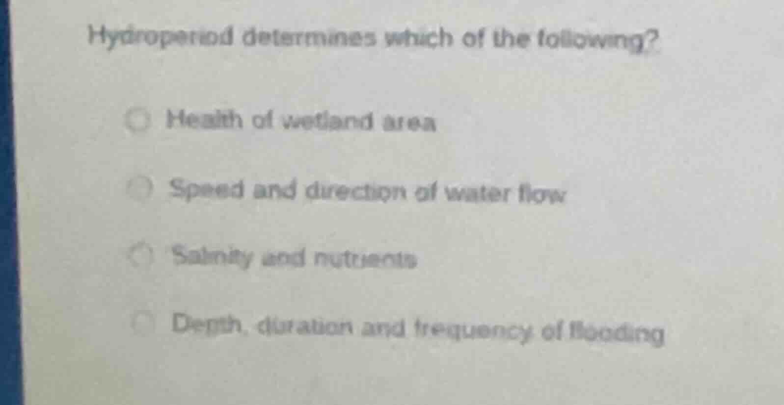 hydroperiod determines which of the following? health of wetland area s…
