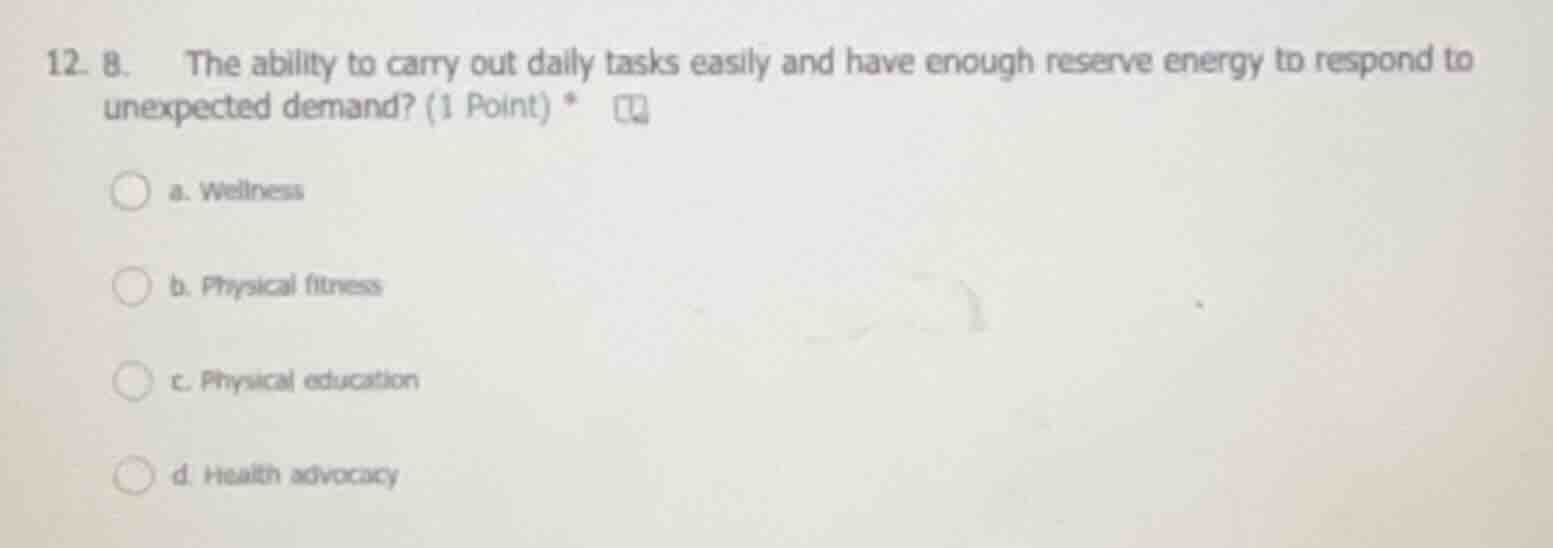 12. 8. the ability to carry out daily tasks easily and have enough rese…