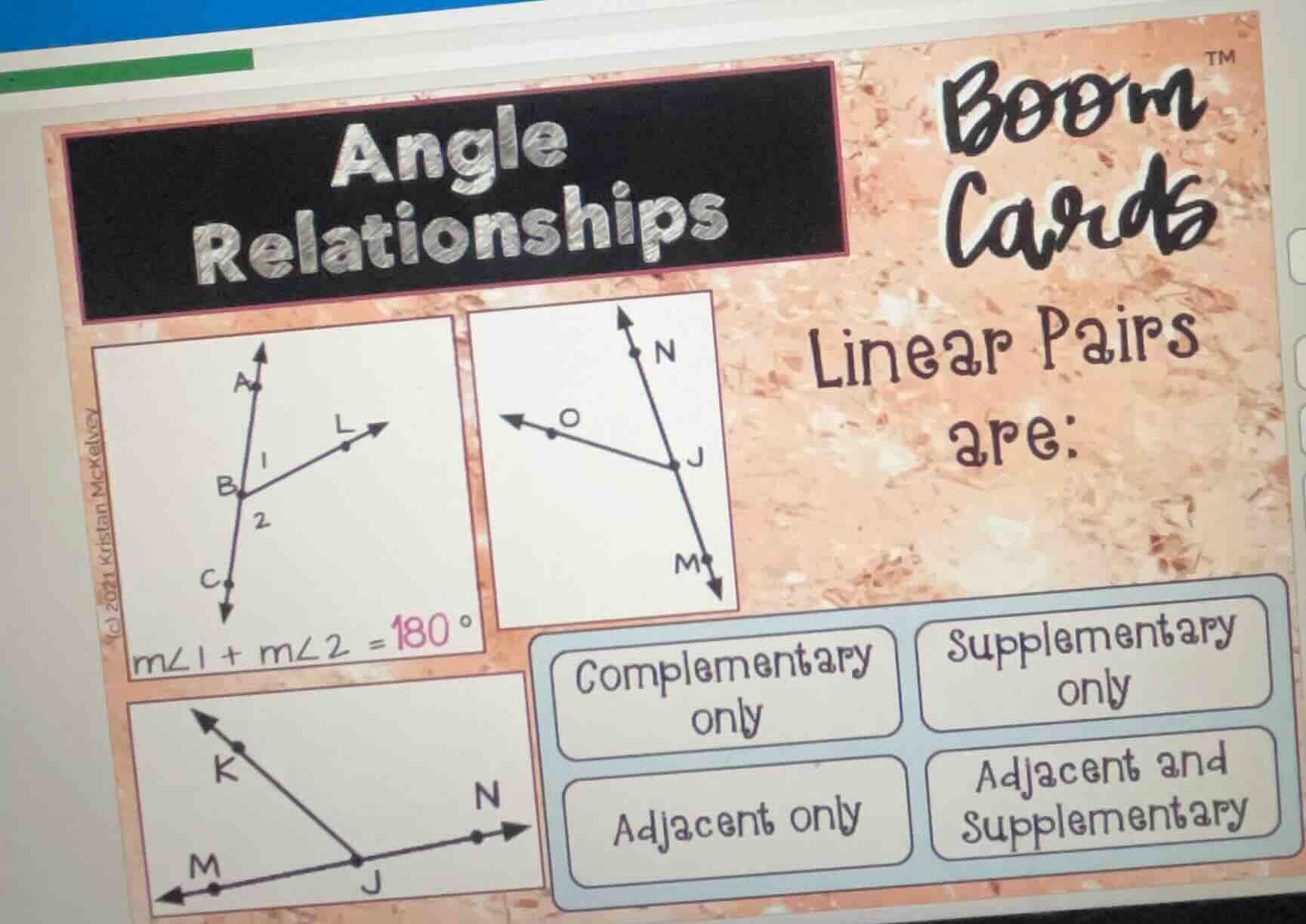 angle relationships boom cards linear pairs are: (c)2021 kristan mckelv…
