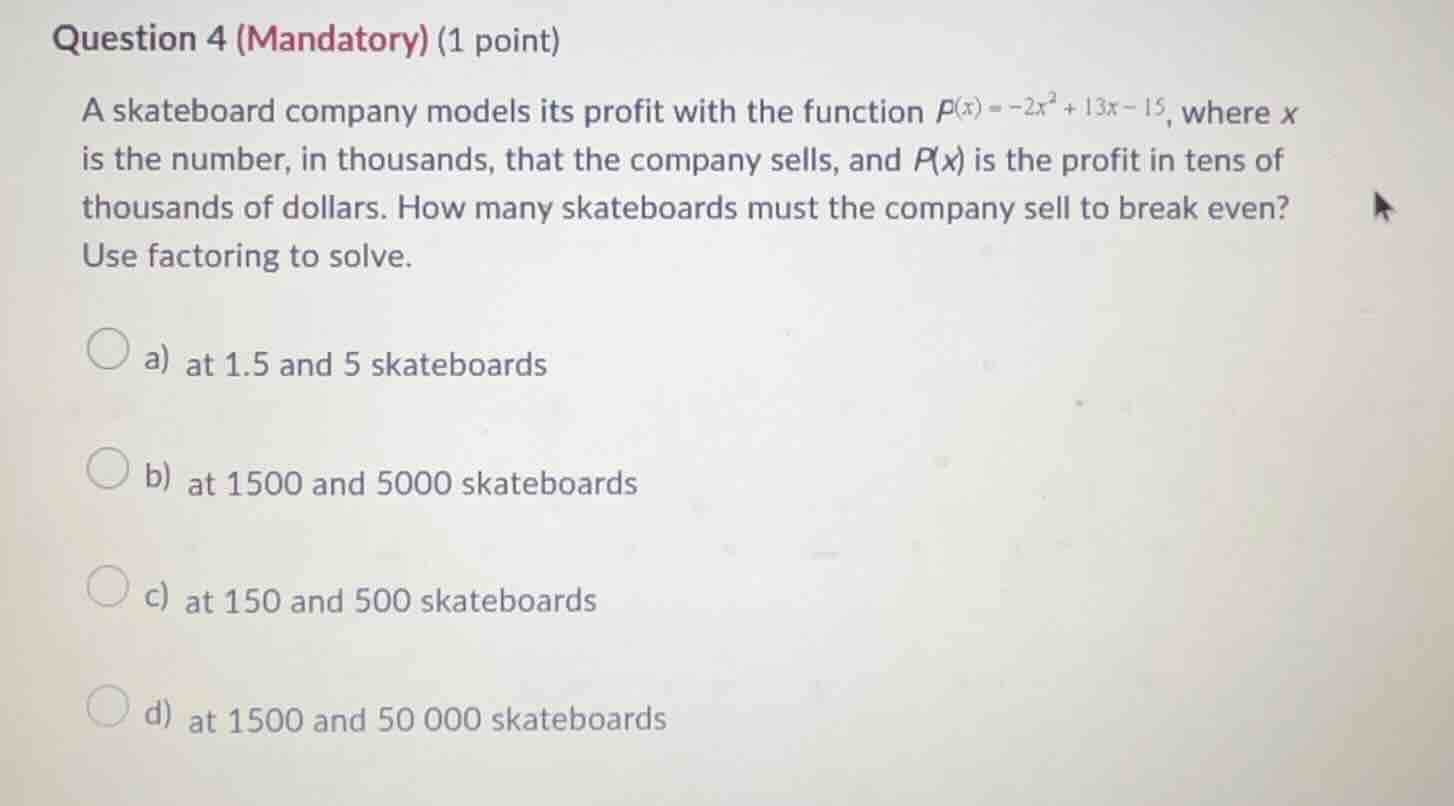 question 4 (mandatory) (1 point) a skateboard company models its profit…