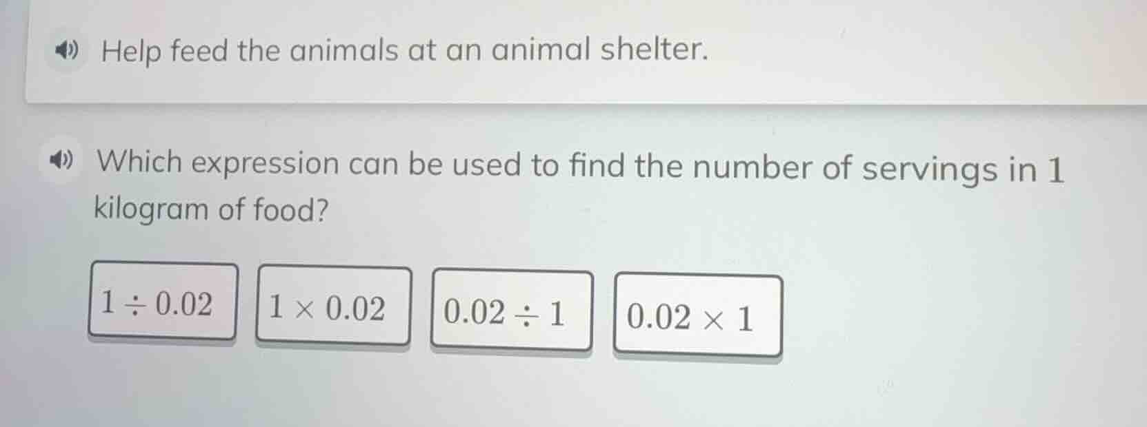 help feed the animals at an animal shelter. which expression can be use…