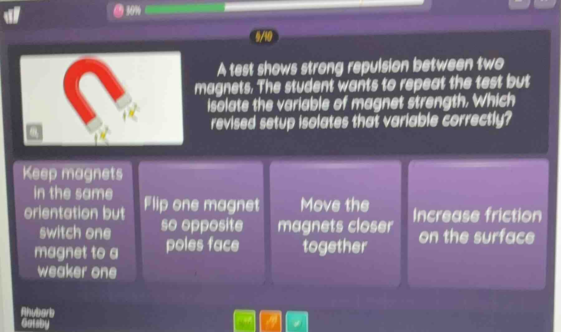 a test shows strong repulsion between two magnets. the student wants to…