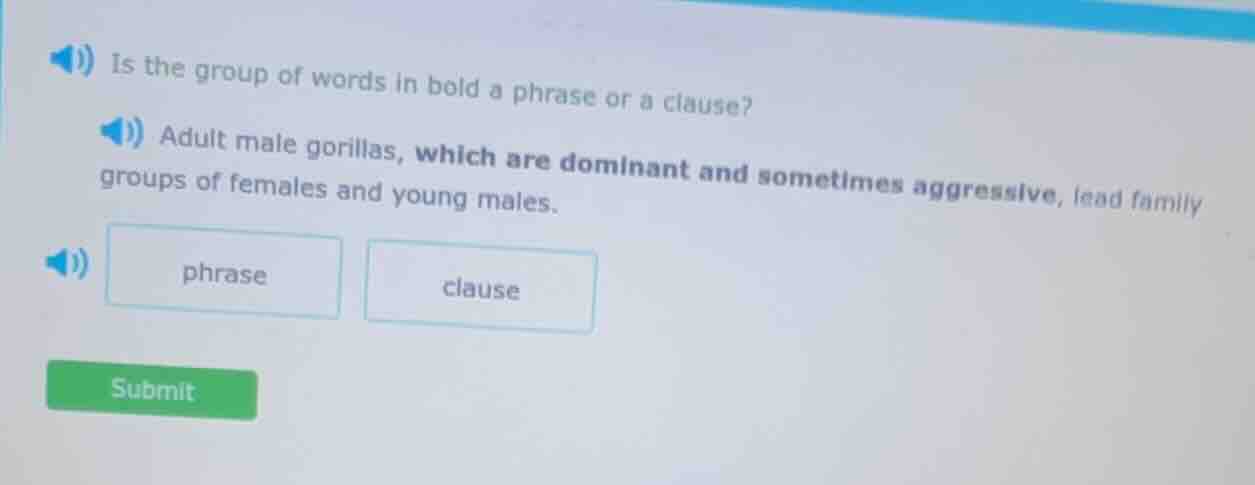 is the group of words in bold a phrase or a clause? adult male gorillas…