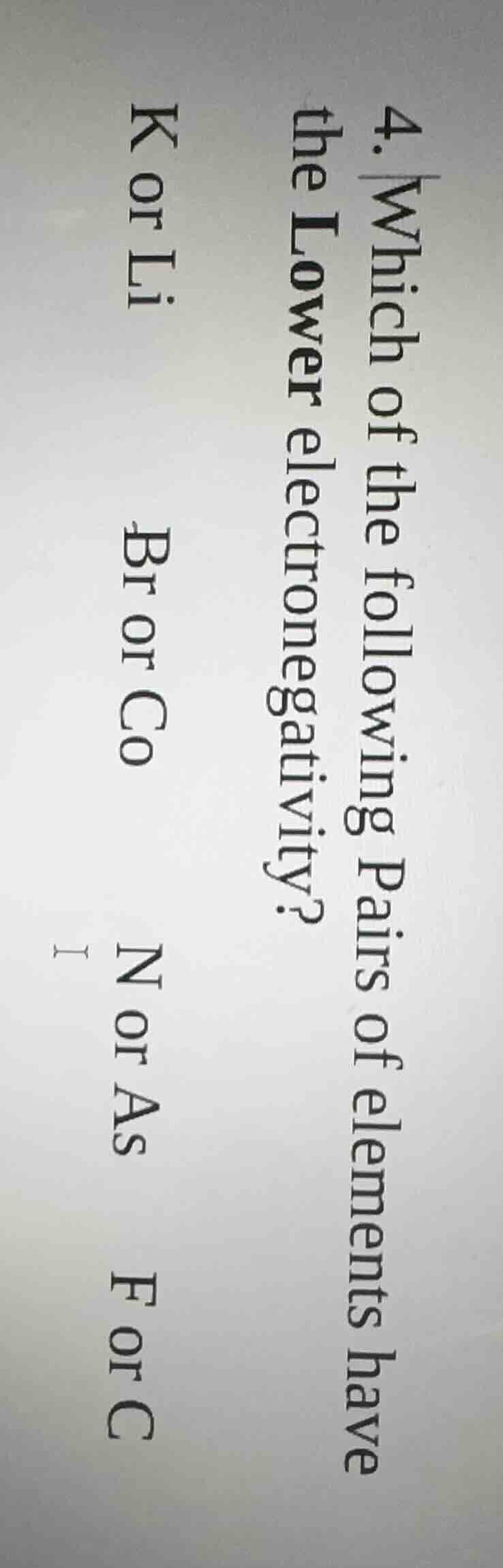 4. which of the following pairs of elements have the lower electronegat…