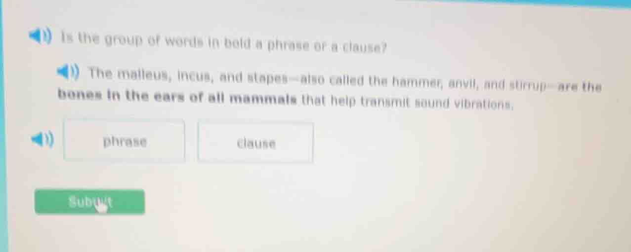 is the group of words in bold a phrase or a clause? the malleus, incus,…