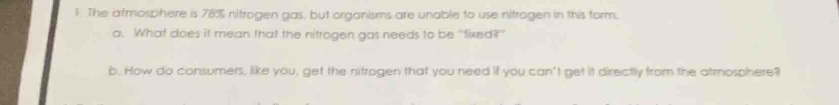 1. the atmosphere is 78% nitrogen gas, but organisms are unable to use …