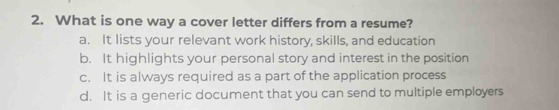 2. what is one way a cover letter differs from a resume? a. it lists yo…