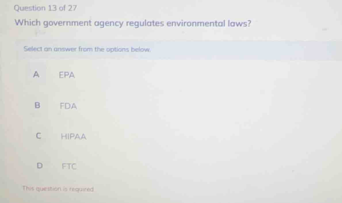 question 13 of 27 which government agency regulates environmental laws?…