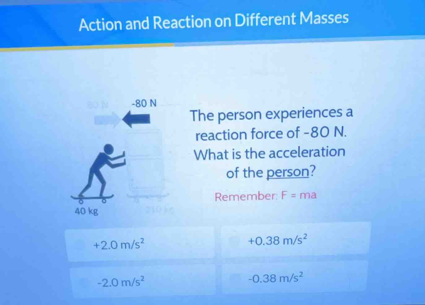 action and reaction on different masses -80 n the person experiences a …
