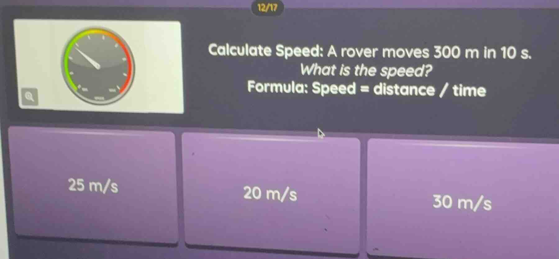 calculate speed: a rover moves 300 m in 10 s. what is the speed? formul…