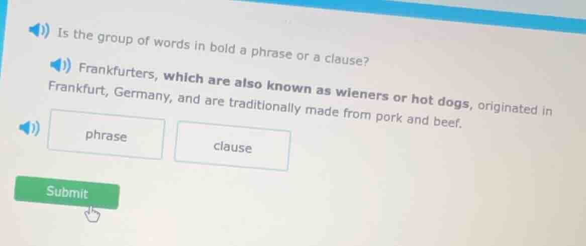 is the group of words in bold a phrase or a clause? frankfurters, which…