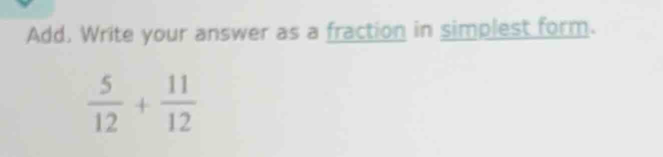 add. write your answer as a fraction in simplest form. \\(\\frac{5}{12}…