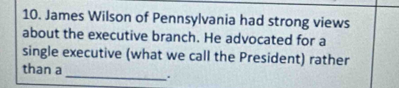 10. james wilson of pennsylvania had strong views about the executive b…