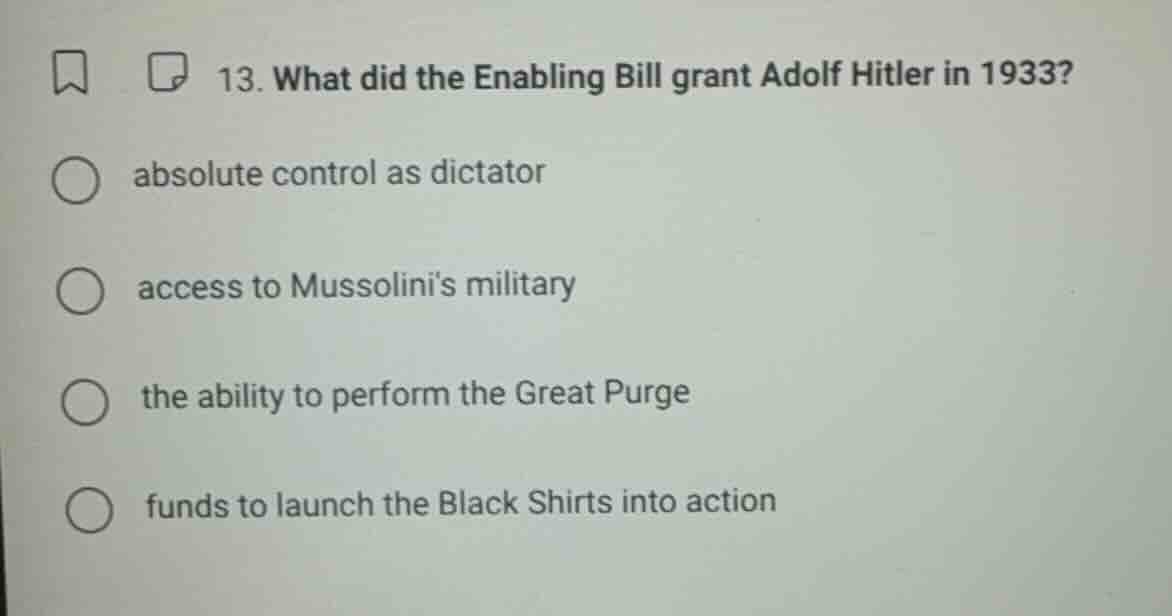 13. what did the enabling bill grant adolf hitler in 1933? absolute con…