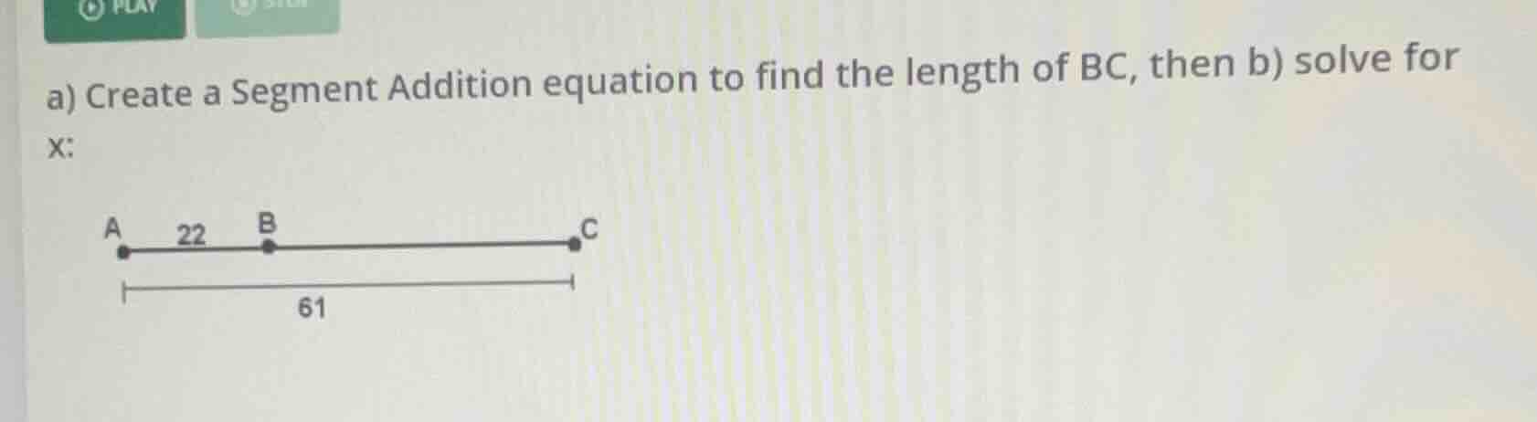 a) create a segment addition equation to find the length of bc, then b)…