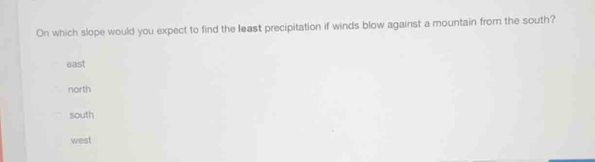 on which slope would you expect to find the least precipitation if wind…