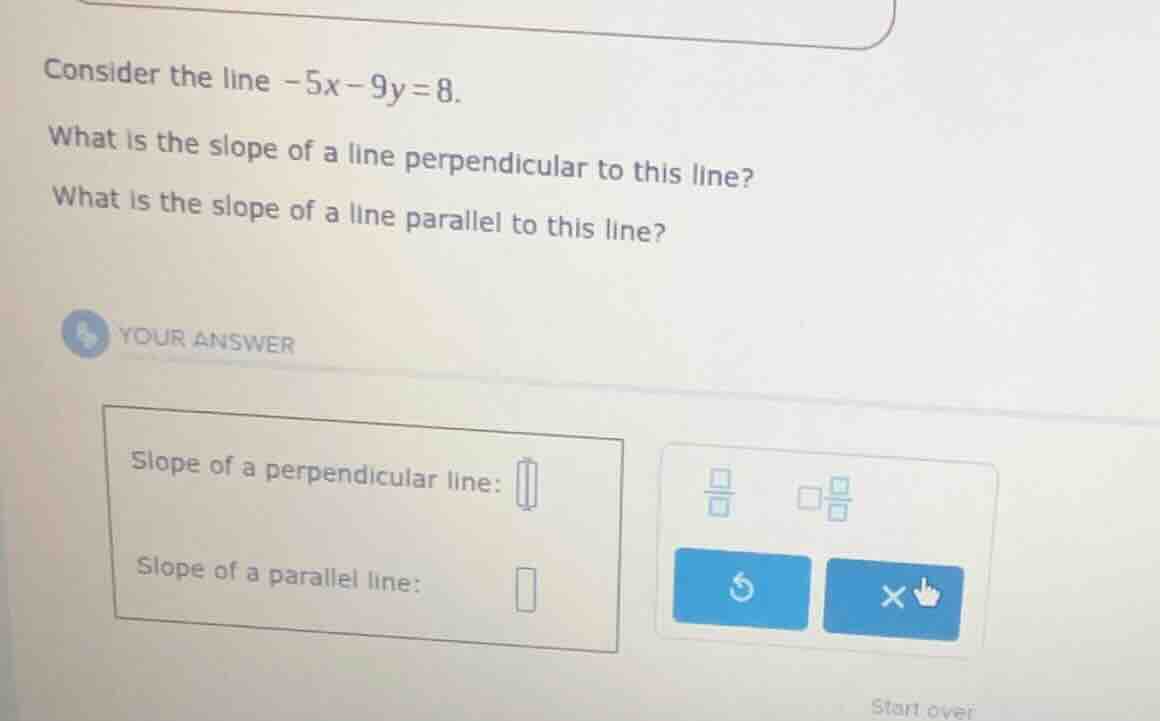 consider the line $-5x - 9y = 8$. what is the slope of a line perpendic…