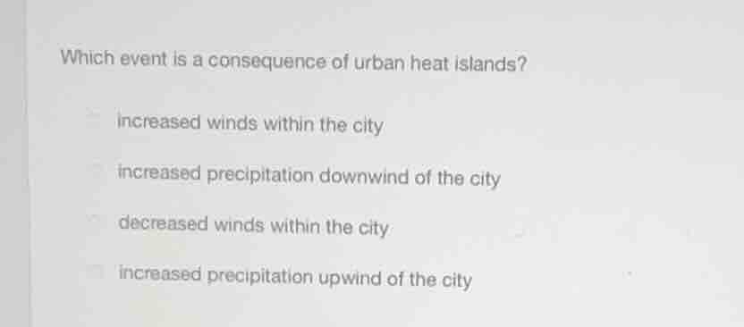 which event is a consequence of urban heat islands? increased winds wit…