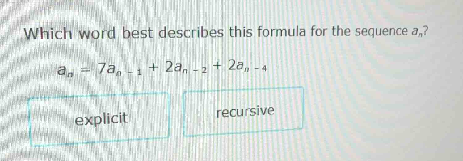 which word best describes this formula for the sequence $a_n$? $a_n = 7…
