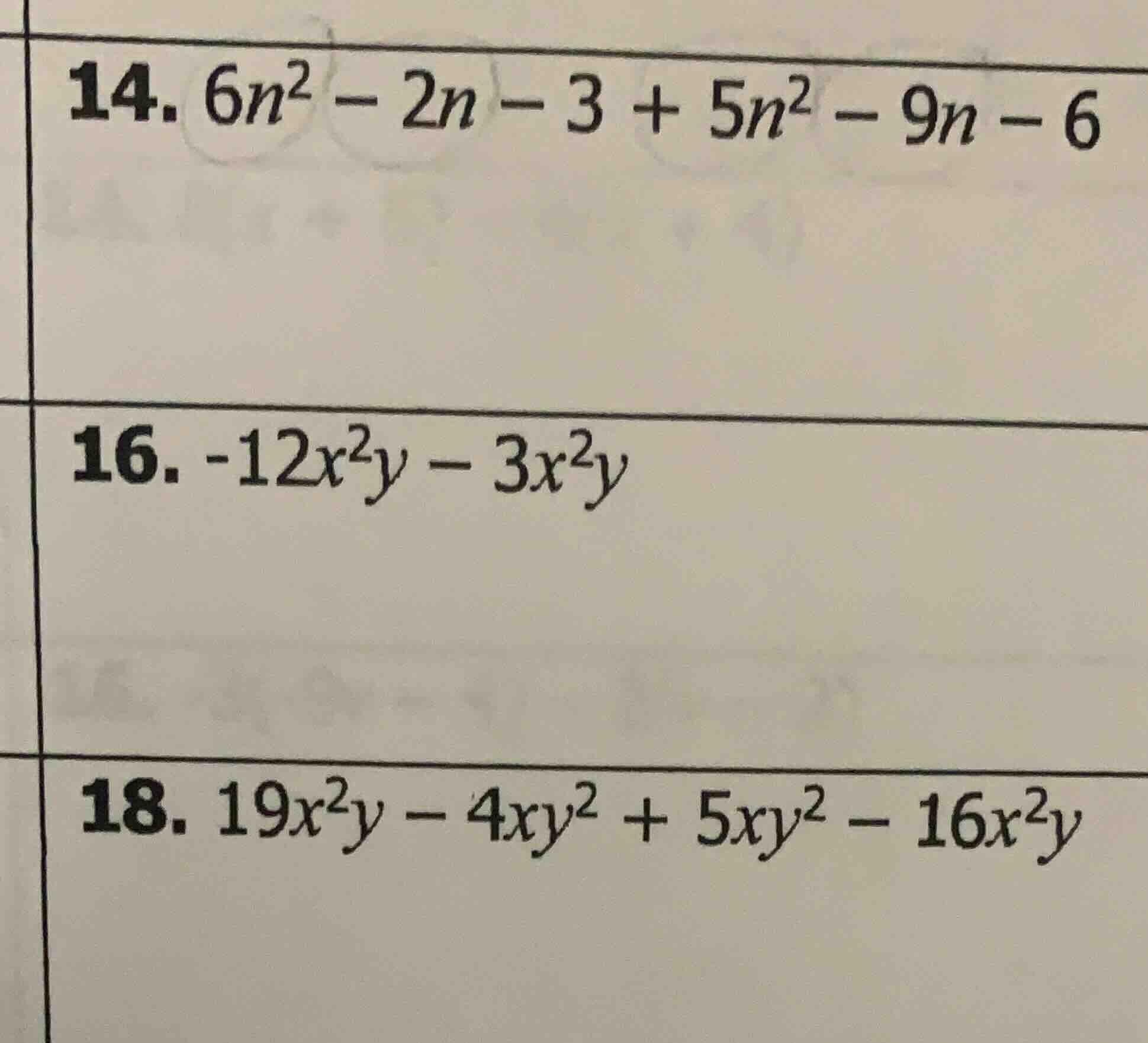14. $6n^2 - 2n - 3 + 5n^2 - 9n - 6$ 16. $-12x^2y - 3x^2y$ 18. $19x^2y -…