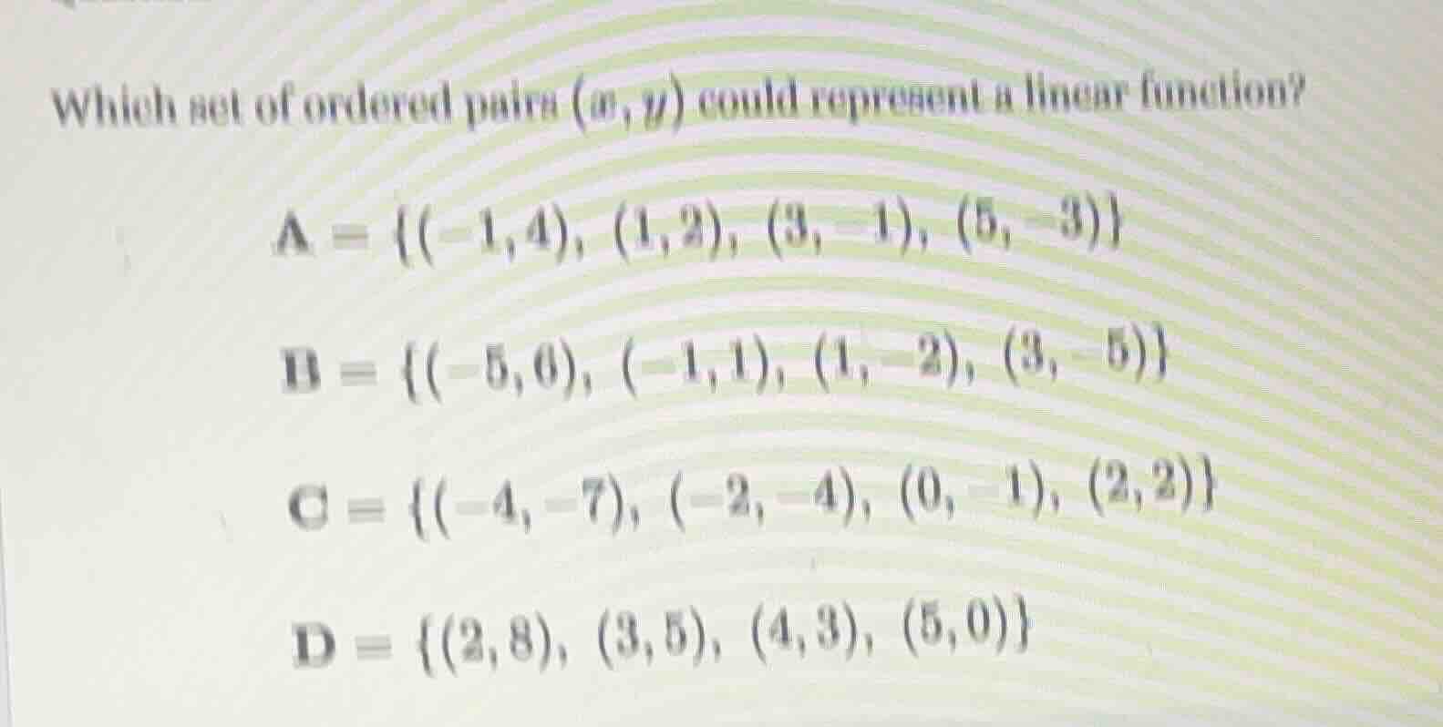which set of ordered pairs (x,y) could represent a linear function? a =…
