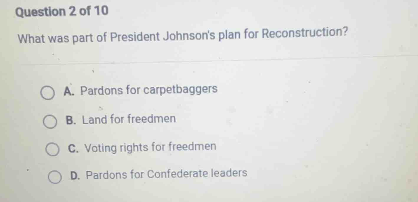 question 2 of 10 what was part of president johnsons plan for reconstru…