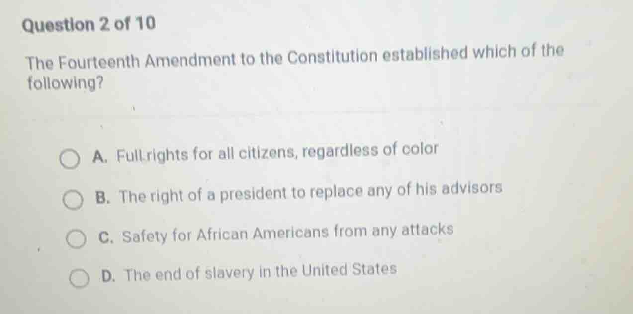 question 2 of 10 the fourteenth amendment to the constitution establish…