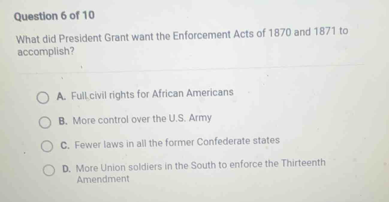 question 6 of 10 what did president grant want the enforcement acts of …