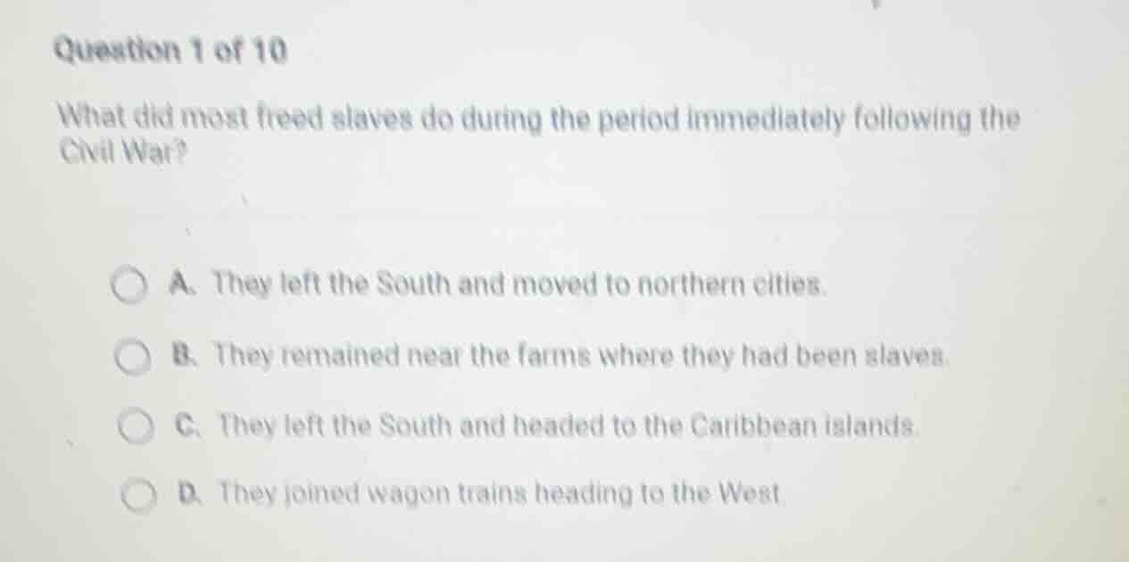 question 1 of 10 what did most freed slaves do during the period immedi…