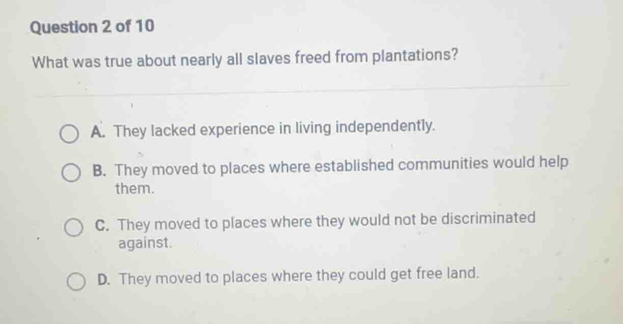 question 2 of 10 what was true about nearly all slaves freed from plant…