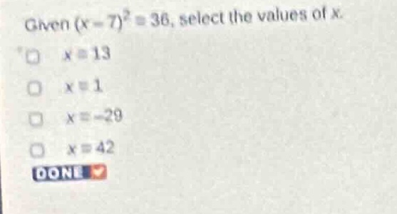 given ((x - 7)^2 = 36), select the values of (x). □ (x = 13) □ (x = 1) …