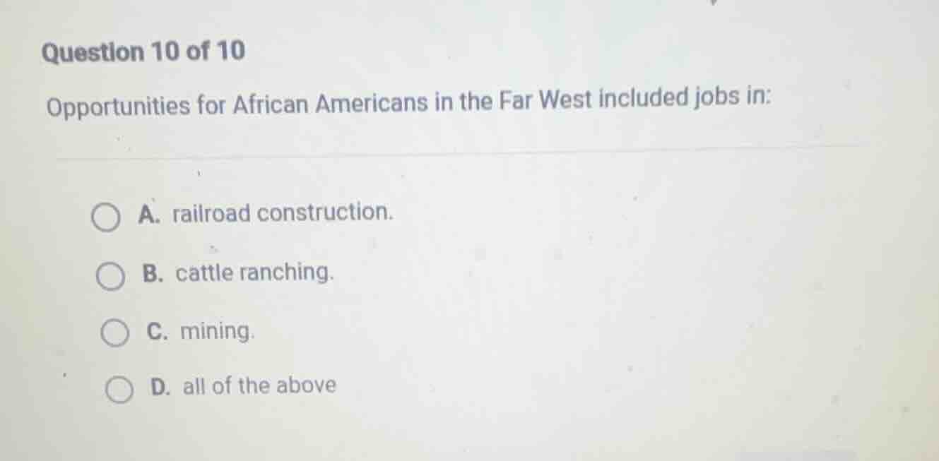 question 10 of 10 opportunities for african americans in the far west i…