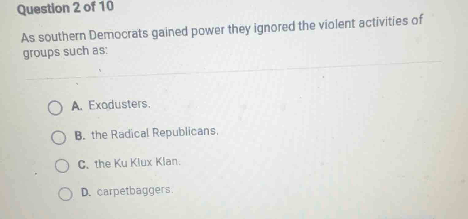 question 2 of 10 as southern democrats gained power they ignored the vi…