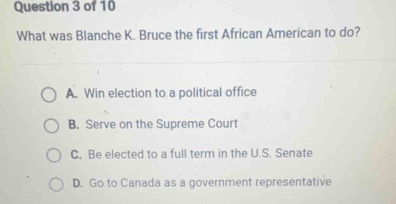 question 3 of 10 what was blanche k. bruce the first african american t…
