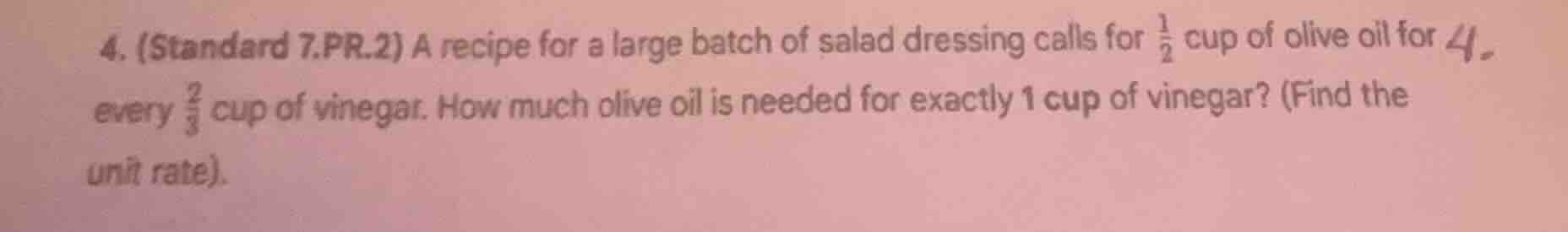 4. (standard 7.pr.2) a recipe for a large batch of salad dressing calls…