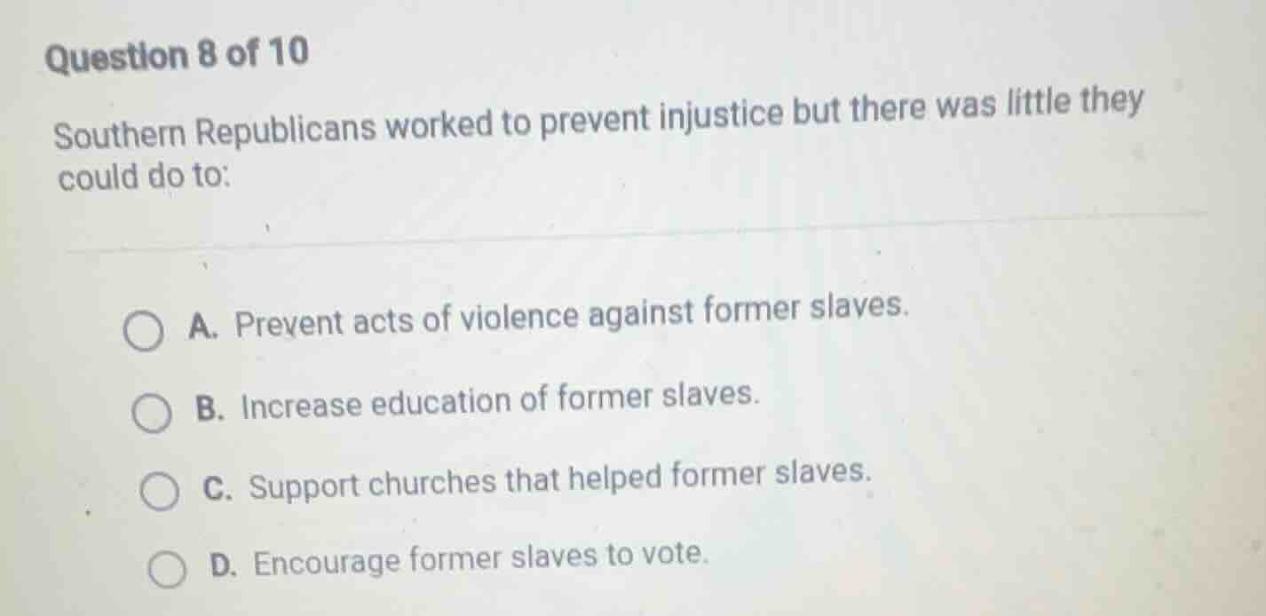question 8 of 10 southern republicans worked to prevent injustice but t…