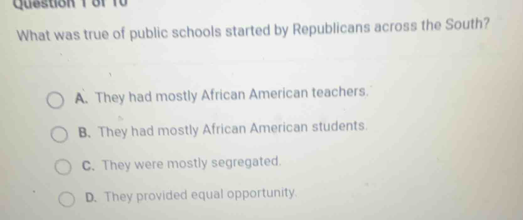 question 1 of 10 what was true of public schools started by republicans…
