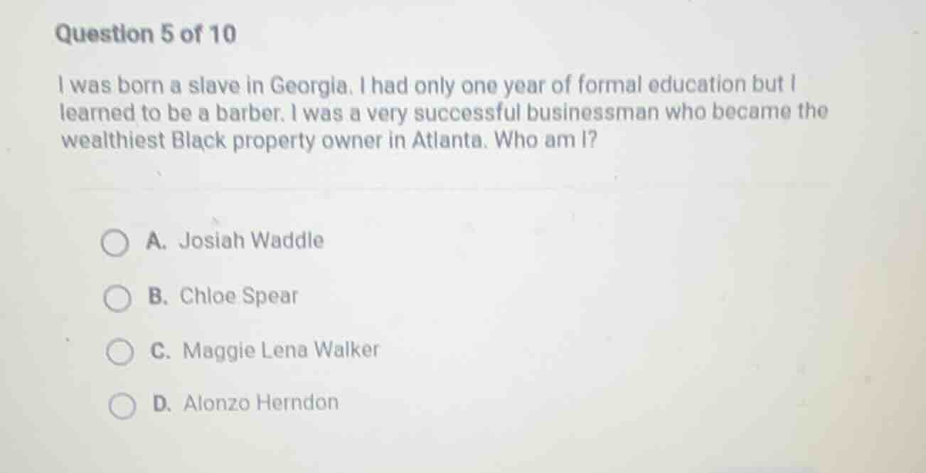 question 5 of 10 i was born a slave in georgia. i had only one year of …