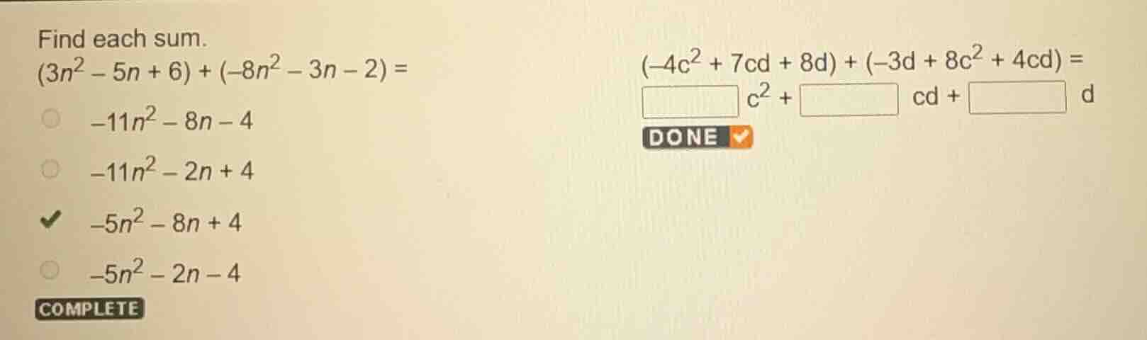 find each sum. $(3n^2 - 5n + 6) + (-8n^2 - 3n - 2) =$ \\(\\begin{array}…