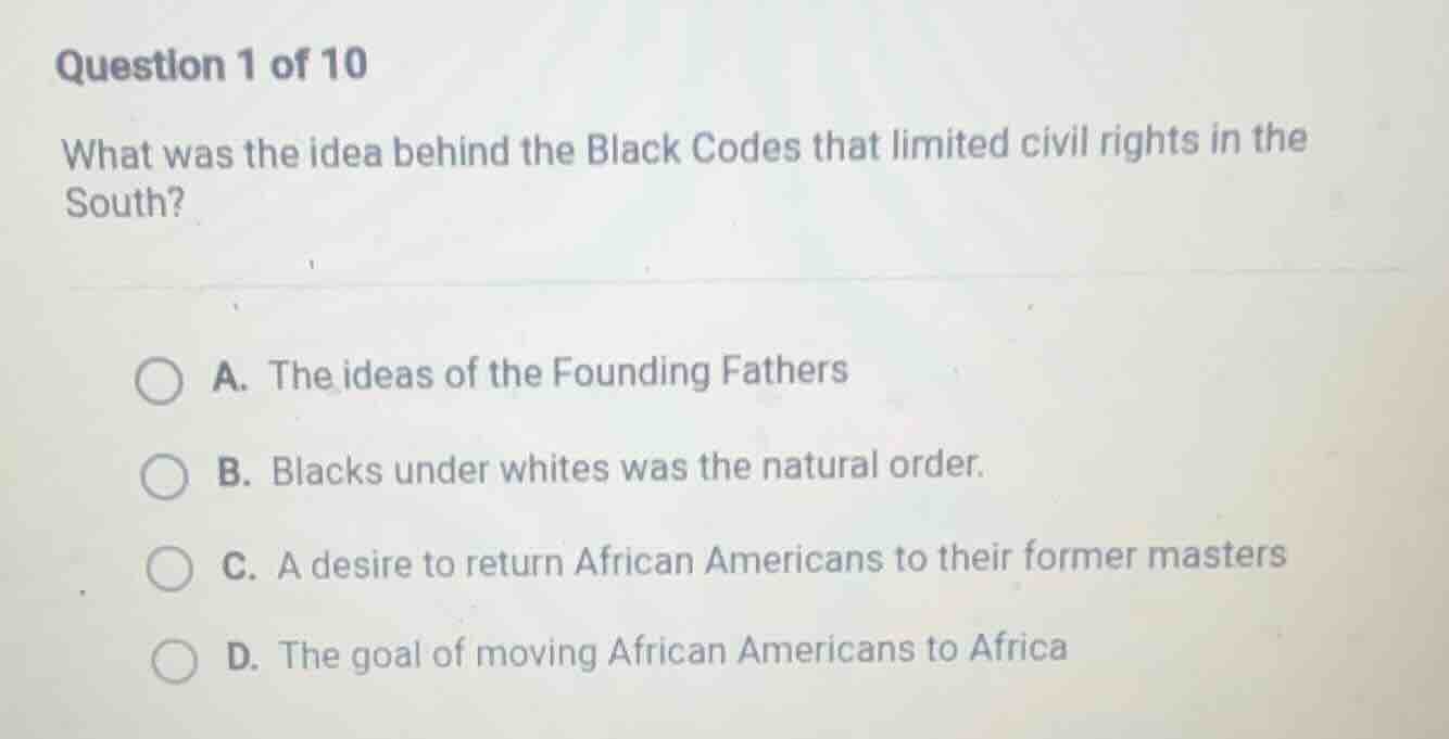 question 1 of 10 what was the idea behind the black codes that limited …