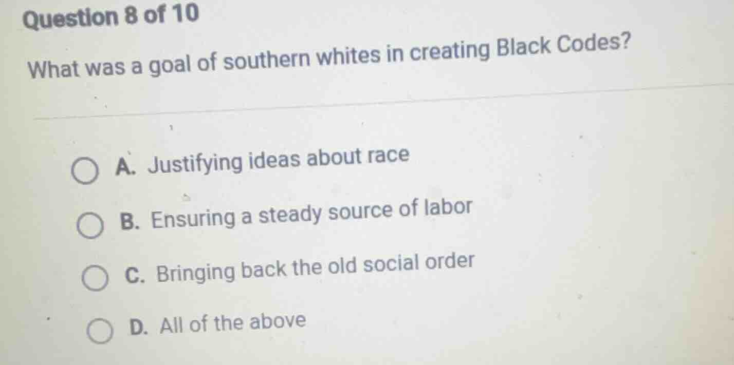 question 8 of 10 what was a goal of southern whites in creating black c…