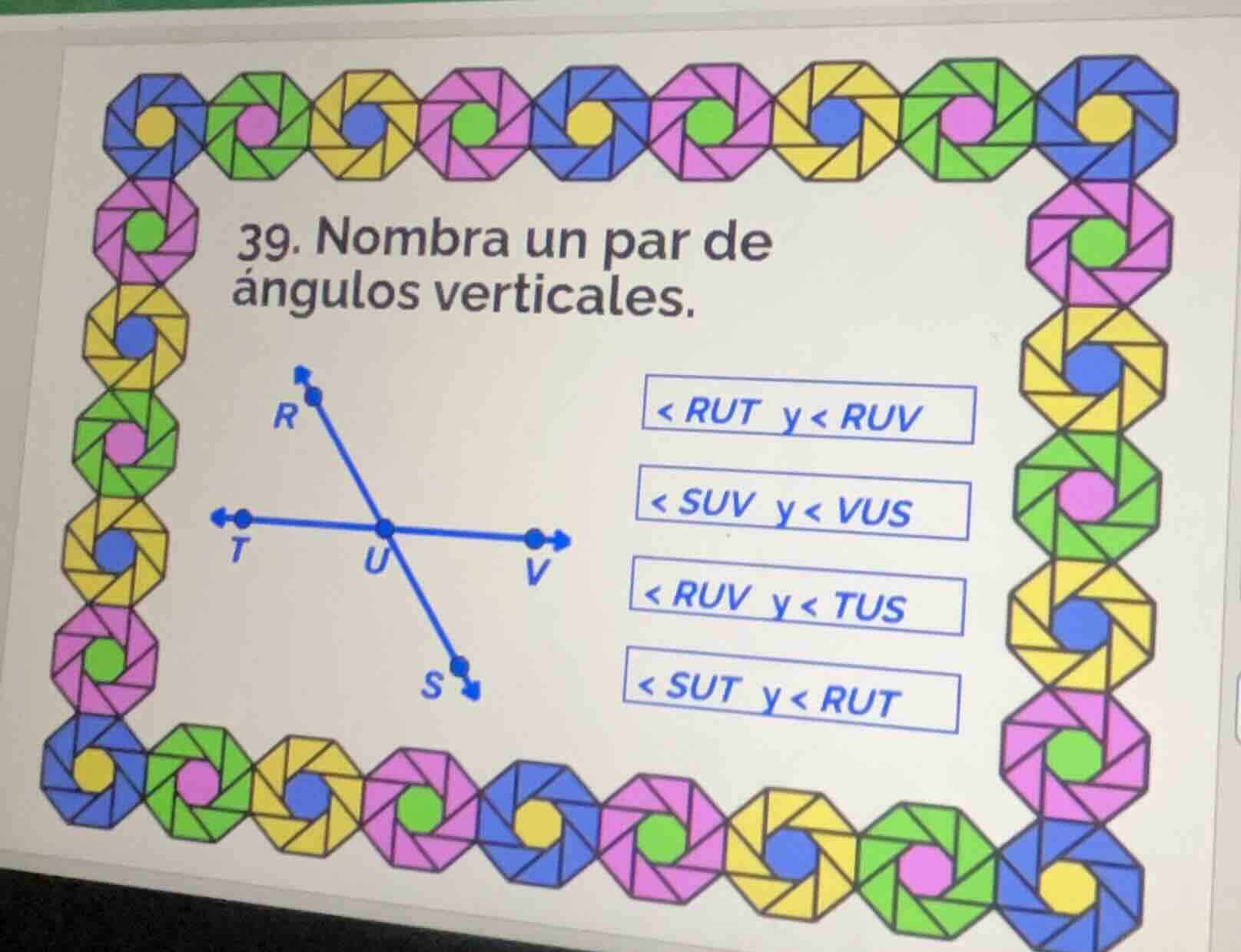 39. nombra un par de ángulos verticales. < rut y < ruv < suv y < vus < …