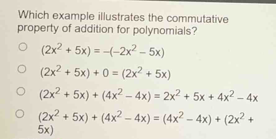 which example illustrates the commutative property of addition for poly…