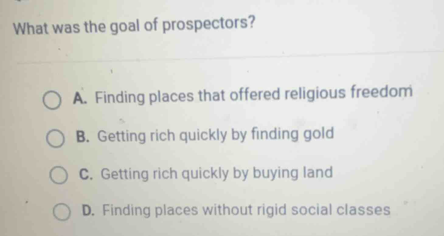 what was the goal of prospectors? a. finding places that offered religi…