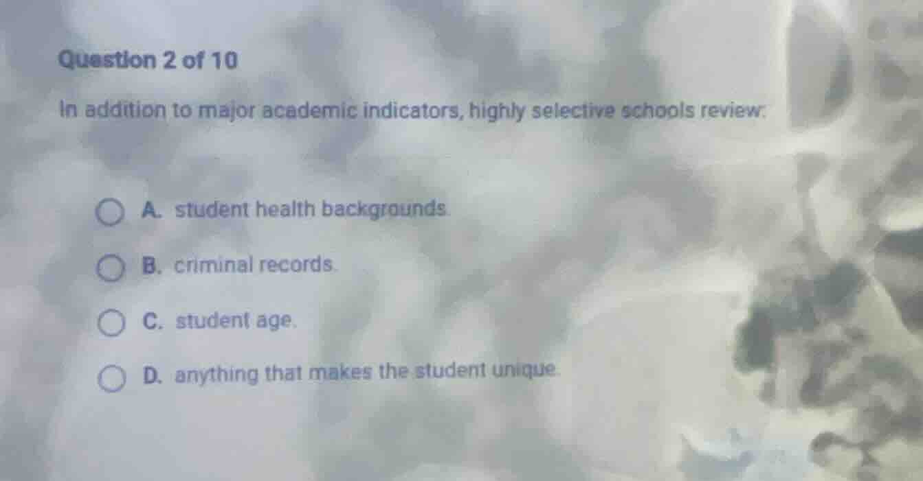 question 2 of 10 in addition to major academic indicators, highly selec…