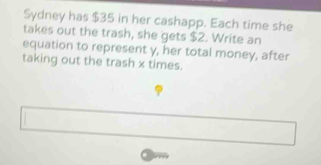 sydney has $35 in her cashapp. each time she takes out the trash, she g…